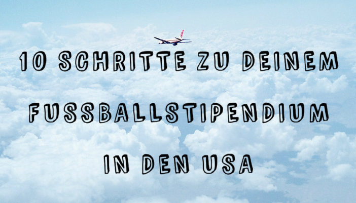 10 Schritte Bild1 10 Schritte zu Deinem Fussballstipendium in den USA